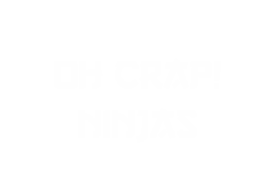 Oh Crap! Ninjas